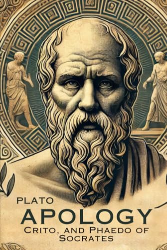 Apology, Crito, and Phaedo of Socrates Apology, Crito, and Phaedo of Socrates von Independently published
