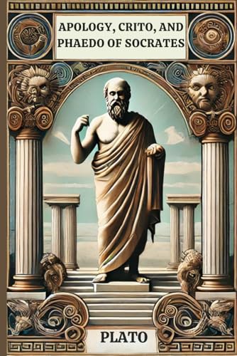 Apology, Crito, and Phaedo of Socrates Apology, Crito, and Phaedo of Socrates von Independently published