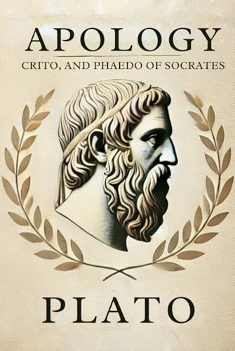 Apology, Crito, and Phaedo of Socrates Apology, Crito, and Phaedo of Socrates von Independently published