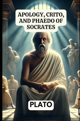 Apology, Crito, and Phaedo of Socrates Apology, Crito, and Phaedo of Socrates von Independently published