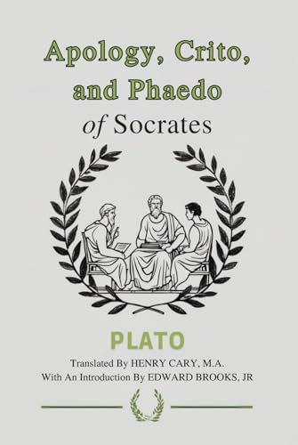 Apology, Crito, and Phaedo of Socrates Apology, Crito, and Phaedo of Socrates von Independently published