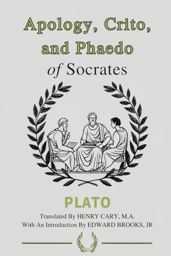 Apology, Crito, and Phaedo of Socrates Apology, Crito, and Phaedo of Socrates von Independently published