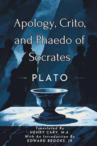Apology, Crito, and Phaedo of Socrates Apology, Crito, and Phaedo of Socrates von Independently published