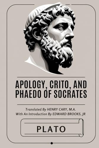 Apology, Crito, and Phaedo of Socrates Apology, Crito, and Phaedo of Socrates von Independently published