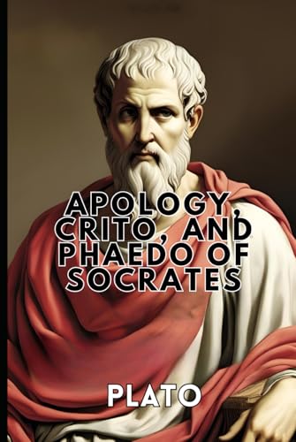 Apology, Crito, and Phaedo of Socrates Apology, Crito, and Phaedo of Socrates von Independently published