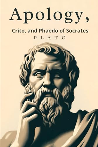 Apology, Crito, and Phaedo of Socrates Apology, Crito, and Phaedo of Socrates von Independently published
