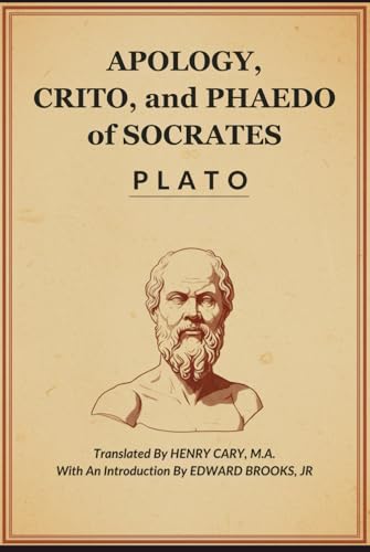 Apology, Crito, and Phaedo of Socrates Apology, Crito, and Phaedo of Socrates von Independently published