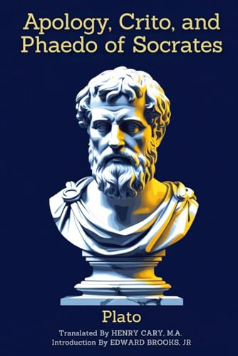Apology, Crito, and Phaedo of Socrates Apology, Crito, and Phaedo of Socrates von Independently published