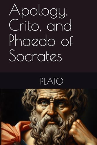 Apology, Crito, and Phaedo of Socrates Apology, Crito, and Phaedo of Socrates von Independently published