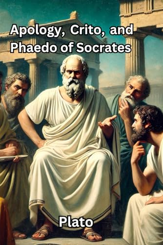 Apology, Crito, and Phaedo of Socrates Apology, Crito, and Phaedo of Socrates von Independently published