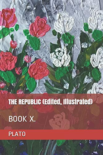 THE REPUBLIC (Edited, Illustrated): BOOK X.