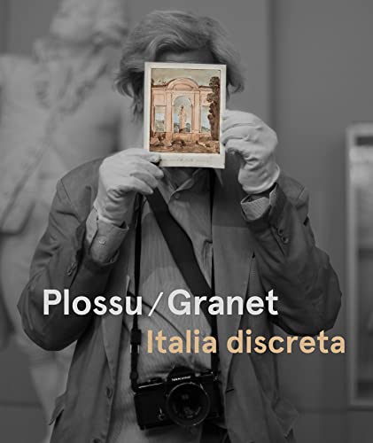 Plossu/Granet - Italia discreta von FILIGRANES