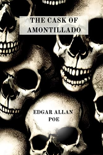 THE CASK OF AMONTILLADO BY EDGAR ALLAN POE
