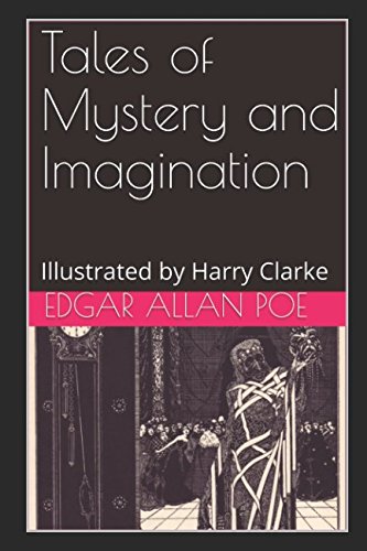 Tales of Mystery and Imagination: Illustrated by Harry Clarke Tales of Mystery and Imagination: Illustrated by Harry Clarke von Independently published