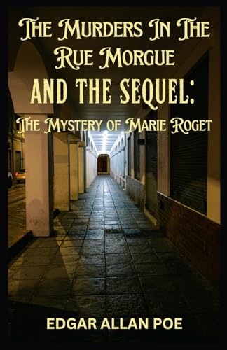 The Murders In The Rue Morgue AND THE SEQUEL: The Mystery of Marie Roget The Murders In The Rue Morgue AND THE SEQUEL: The Mystery of Marie Roget von Independently published