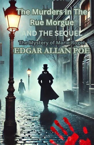 The Murders In The Rue Morgue AND THE SEQUEL:: The Mystery of Marie Roget The Murders In The Rue Morgue AND THE SEQUEL:: The Mystery of Marie Roget von Independently published