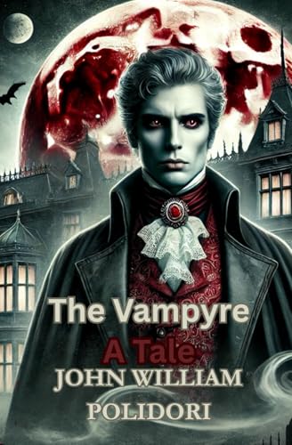 The Vampyre: A Tale The Vampyre: A Tale von Independently published