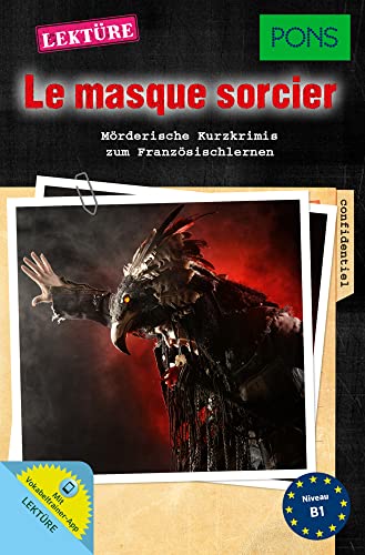 PONS Lektüre "Le masque sorcier" : Mörderische Kurzkrimis zum Französischlernen. Mit Vokabeltrainer-App. (PONS Kurzkrimis)