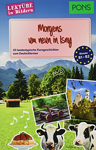 PONS Lektüre in Bildern Deutsch als Fremdsprache "Morgens um neun in Isny": 20 landestypische Kurzgeschichten zum Deutschlernen