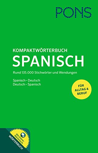 PONS Kompaktwörterbuch Spanisch: Spanisch - Deutsch / Deutsch - Spanisch. Mit 135.000 Stichwörtern & Wendungen sowie mit Online-Wörterbuch: ... und Wendungen mit Online-Wörterbuch