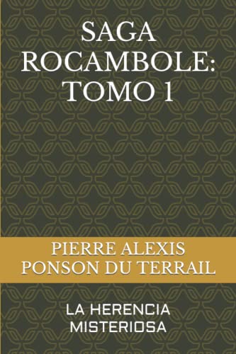 SAGA ROCAMBOLE: TOMO 1: LA HERENCIA MISTERIOSA SAGA ROCAMBOLE: TOMO 1: LA HERENCIA MISTERIOSA von Independently Published