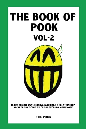 The Book of Pook — Learn Female Psychology, Marriage & Relationship Secrets That only 1% of the Worlds Men Know: Volume-2 von Independently published