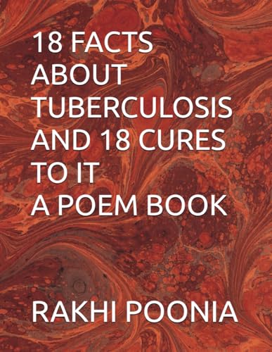 18 FACTS ABOUT TUBERCULOSIS AND 18 CURES TO IT A POEM BOOK 18 FACTS ABOUT TUBERCULOSIS AND 18 CURES TO IT A POEM BOOK von Independently published