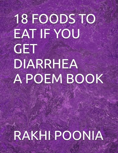 18 FOODS TO EAT IF YOU GET DIARRHEA A POEM BOOK 18 FOODS TO EAT IF YOU GET DIARRHEA A POEM BOOK von Independently published