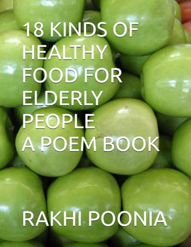 18 KINDS OF HEALTHY FOOD FOR ELDERLY PEOPLE A POEM BOOK 18 KINDS OF HEALTHY FOOD FOR ELDERLY PEOPLE A POEM BOOK von Independently published