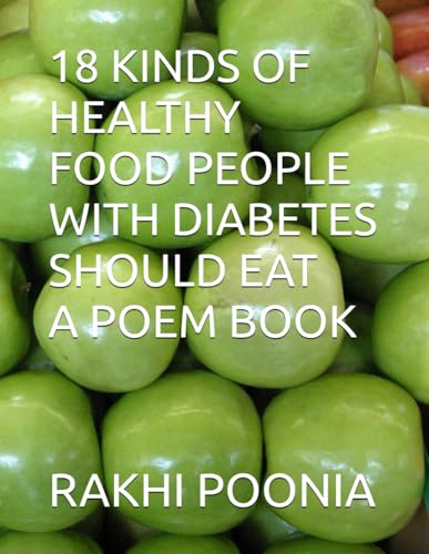 18 KINDS OF HEALTHY FOOD PEOPLE WITH DIABETES SHOULD EAT A POEM BOOK 18 KINDS OF HEALTHY FOOD PEOPLE WITH DIABETES SHOULD EAT A POEM BOOK von Independently published