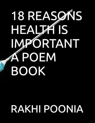 18 REASONS HEALTH IS IMPORTANT A POEM BOOK 18 REASONS HEALTH IS IMPORTANT A POEM BOOK von Independently published