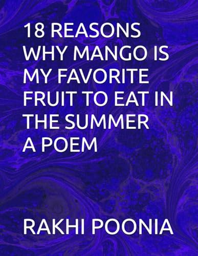 18 REASONS WHY MANGO IS MY FAVORITE FRUIT TO EAT IN THE SUMMER A POEM 18 REASONS WHY MANGO IS MY FAVORITE FRUIT TO EAT IN THE SUMMER A POEM von Independently published