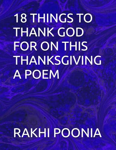 18 THINGS TO THANK GOD FOR ON THIS THANKSGIVING A POEM 18 THINGS TO THANK GOD FOR ON THIS THANKSGIVING A POEM von Independently published