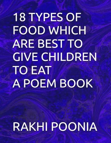 18 TYPES OF FOOD WHICH ARE BEST TO GIVE CHILDREN TO EAT A POEM BOOK 18 TYPES OF FOOD WHICH ARE BEST TO GIVE CHILDREN TO EAT A POEM BOOK von Independently published