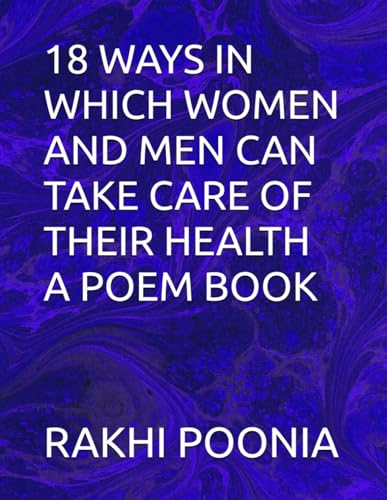 18 WAYS IN WHICH WOMEN AND MEN CAN TAKE CARE OF THEIR HEALTH A POEM BOOK 18 WAYS IN WHICH WOMEN AND MEN CAN TAKE CARE OF THEIR HEALTH A POEM BOOK von Independently published