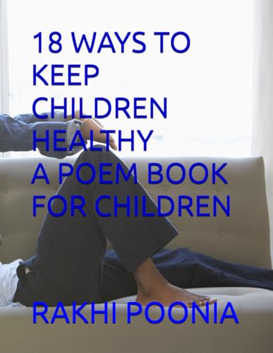 18 WAYS TO KEEP CHILDREN HEALTHY A POEM BOOK FOR CHILDREN 18 WAYS TO KEEP CHILDREN HEALTHY A POEM BOOK FOR CHILDREN von Independently published