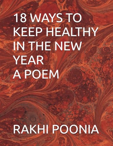 18 WAYS TO KEEP HEALTHY IN THE NEW YEAR A POEM 18 WAYS TO KEEP HEALTHY IN THE NEW YEAR A POEM von Independently published