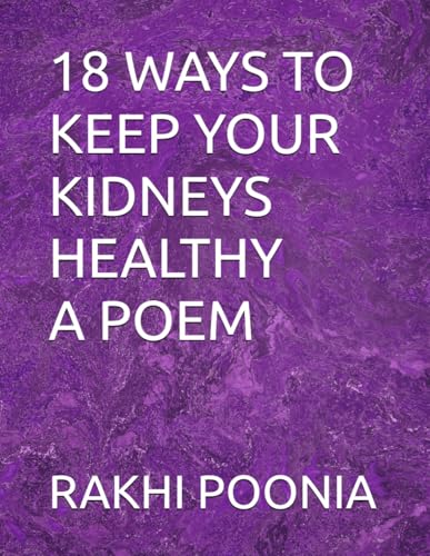 18 WAYS TO KEEP YOUR KIDNEYS HEALTHY A POEM 18 WAYS TO KEEP YOUR KIDNEYS HEALTHY A POEM von Independently published