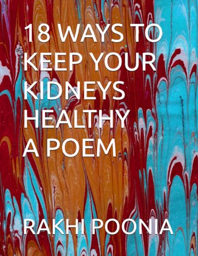 18 WAYS TO KEEP YOUR KIDNEYS HEALTHY A POEM 18 WAYS TO KEEP YOUR KIDNEYS HEALTHY A POEM von Independently published
