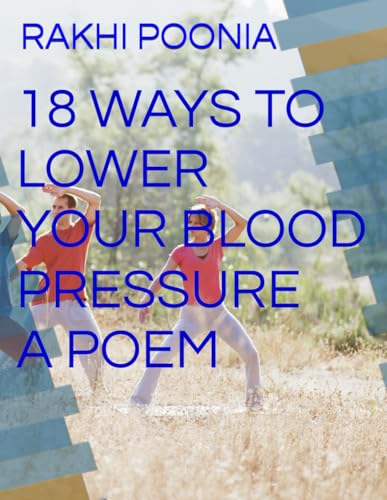 18 WAYS TO LOWER YOUR BLOOD PRESSURE A POEM 18 WAYS TO LOWER YOUR BLOOD PRESSURE A POEM von Independently published