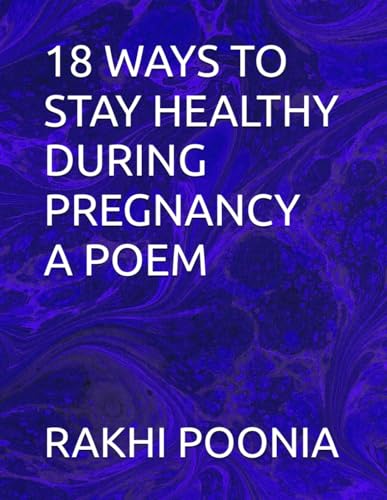 18 WAYS TO STAY HEALTHY DURING PREGNANCY A POEM 18 WAYS TO STAY HEALTHY DURING PREGNANCY A POEM von Independently published