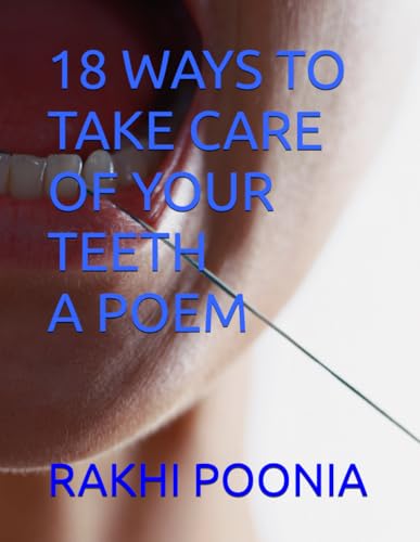 18 WAYS TO TAKE CARE OF YOUR TEETH A POEM 18 WAYS TO TAKE CARE OF YOUR TEETH A POEM von Independently published