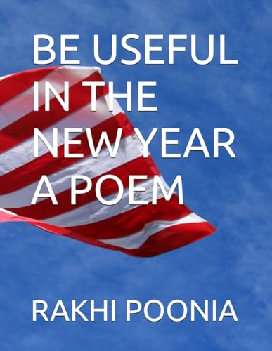 BE USEFUL IN THE NEW YEAR A POEM BE USEFUL IN THE NEW YEAR A POEM von Independently published