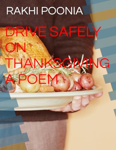 DRIVE SAFELY ON THANKSGIVING A POEM