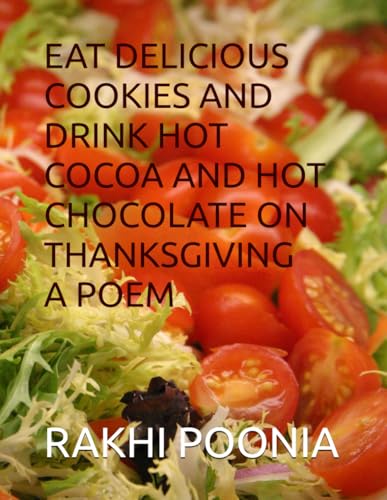 EAT DELICIOUS COOKIES AND DRINK HOT COCOA AND HOT CHOCOLATE ON THANKSGIVING A POEM EAT DELICIOUS COOKIES AND DRINK HOT COCOA AND HOT CHOCOLATE ON THANKSGIVING A POEM von Independently published