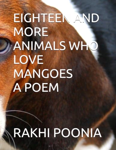 EIGHTEEN AND MORE ANIMALS WHO LOVE MANGOES EIGHTEEN AND MORE ANIMALS WHO LOVE MANGOES von Independently published