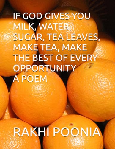 IF GOD GIVES YOU MILK, WATER, SUGAR, TEA LEAVES, MAKE TEA, MAKE THE BEST OF EVERY OPPORTUNITY IF GOD GIVES YOU MILK, WATER, SUGAR, TEA LEAVES, MAKE TEA, MAKE THE BEST OF EVERY OPPORTUNITY von Independently published