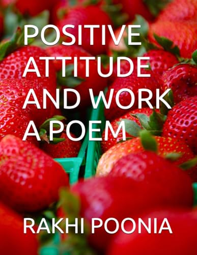 POSITIVE ATTITUDE AND WORK POSITIVE ATTITUDE AND WORK von Independently published