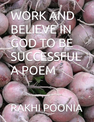 WORK AND BELIEVE IN GOD TO BE SUCCESSFUL WORK AND BELIEVE IN GOD TO BE SUCCESSFUL von Independently published