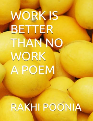 WORK IS BETTER THAN NO WORK WORK IS BETTER THAN NO WORK von Independently published